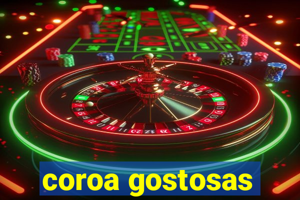 coroa gostosas